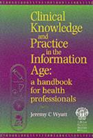 Clinical Knowledge and Practice in the Information Age