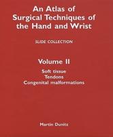 An Atlas of Surgical Techniques of the Hand and Wrist, Vol 2