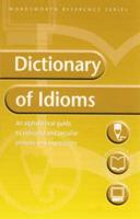 The Wordsworth Dictionary of Idioms