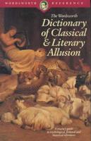 The Wordsworth Dictionary of Classical and Literary Allusion