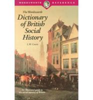 The Wordsworth Dictionary of British Social History