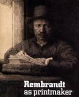 Rembrandt as Printmaker