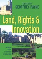 Land, Rights and Innovation: Improving tenure for the urban poor