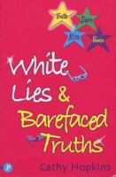 White Lies and Barefaced Truths