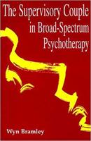 The Supervisory Couple in Broad Spectrum Psychotherapy