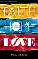 Faith, Hope, Love & Everything in Between