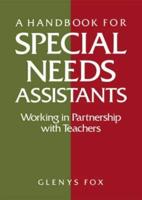 A Handbook for Special Needs Assistants : Working in Partnership with Teachers