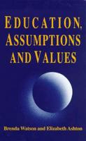 Education, Assumptions and Values