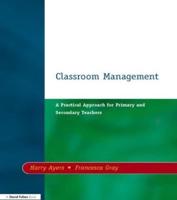 Classroom Management : A Practical Approach for Primary and Secondary Teachers