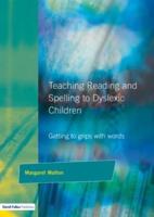 Teaching Reading and Spelling to Dyslexic Children : Getting to Grips with Words