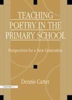 Teaching Poetry in the Primary School : Perspectives for a New Generation