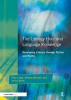 Literacy Hour and Language Knowledge : Developing Literacy Through Fiction and Poetry