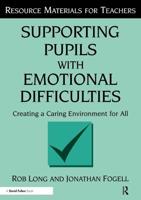 Supporting Pupils with Emotional Difficulties : Creating a Caring Environment for All