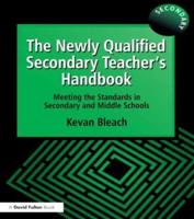 The Newly Qualified Secondary Teacher's Handbook : Meeting the Standards in Secondary and Middle Schools
