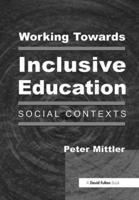 Working Towards Inclusive Education : Social Contexts