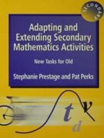 Adapting and Extending Secondary Mathematics Activities : New Tasks FOr Old