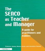 The Special Needs Coordinator as Teacher and Manager : A Guide for Practitioners and Trainers