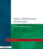 Using a Multisensory Environment : A Practical Guide for Teachers