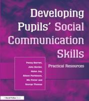 Developing Pupils Social Communication Skills : Practical Resources