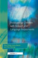 Inclusion For Children with Speech and Language Impairments : Accessing the Curriculum and Promoting Personal and Social Development