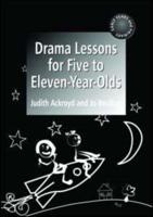 Drama Lessons for Five to Eleven-Year-Olds