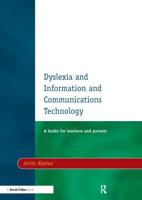 Dyslexia and Information and Communications Technology : A Guide for Teachers and Parents