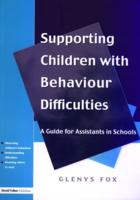 Supporting Children with Behaviour Difficulties : A Guide for Assistants in Schools