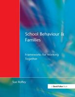 School Behaviour and Families : Frameworks for Working Together