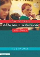 How to Teach Writing Across the Curriculum at Key Stage 2