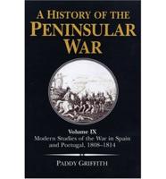 A History of the Peninsular War. Vol. 9 Modern Studies of the War in Spain and Portugal, 1808-1814