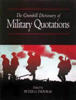 The Greenhill Dictionary of Military Quotations