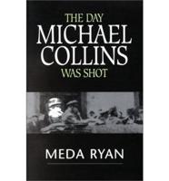 The Day Michael Collins Was Shot