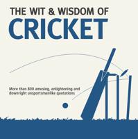 The Wit & Wisdom of Cricket