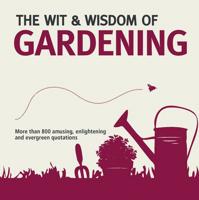 The Wit & Wisdom of Gardening
