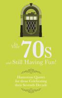 In Your Seventies and Still Having Fun!