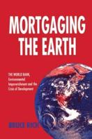 Mortgaging the Earth: World Bank, Environmental Impoverishment and the Crisis of Development