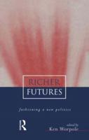 Richer Futures: Fashioning a new politics