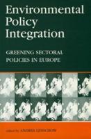 Environmental Policy Integration: Greening Sectoral Policies in Europe