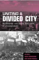 Uniting a Divided City: Governance and Social Exclusion in Johannesburg