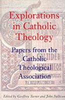Explorations in Catholic Theology