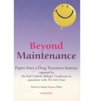 Beyond Maintenance