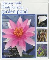 Success With Plants for Your Garden Pond