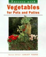 Success With Vegetables for Pots and Patios