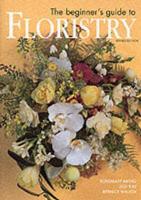 The Beginner's Guide to Floristry