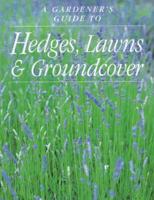A Gardener's Guide to Hedges, Lawns & Groundcover