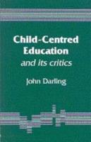 Child-Centred Education: And Its Critics