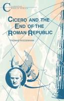 Cicero and the End of the Roman Republic