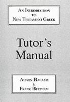 Introduction to New Testament Greek: Tutor's Manual: A Quick Course in the Reading of Koine Greek
