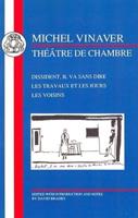 Vinaver: Theatre de Chambre: Dissident, Il Va Sans Dire, Les Travaux Et Les Jours, Les Voisins