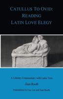 Catullus to Ovid: Reading Latin Love Elegy